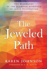 The Jeweled Path: The Biography of the Diamond Approach to Inner Realization - Karen Johnson